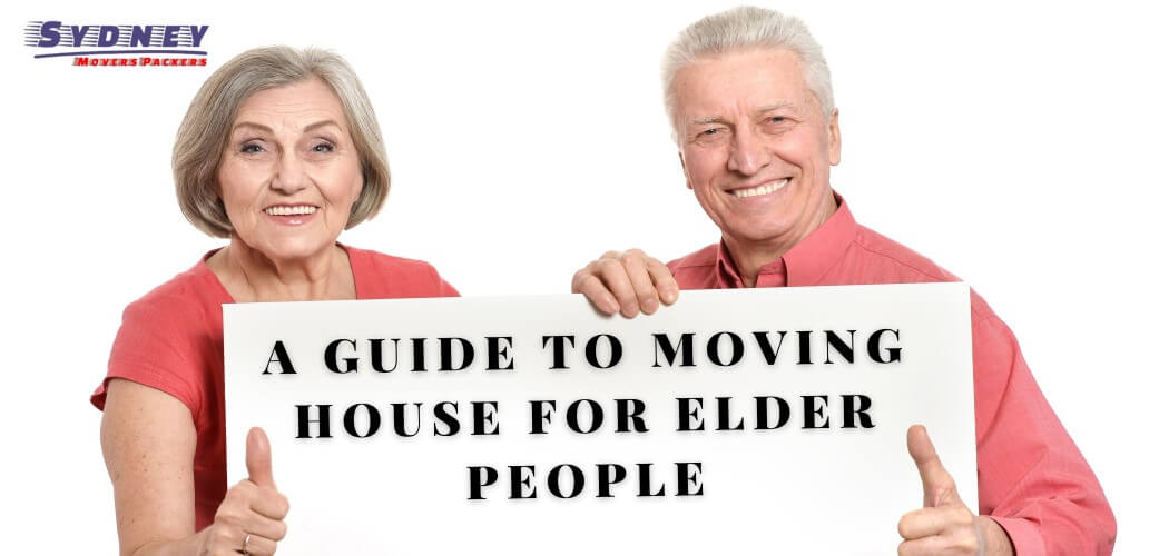 A Quick Guide To Moving House For Elder People