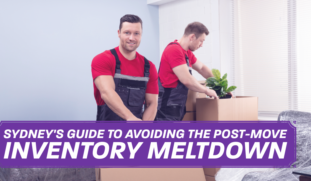 Sydney's Guide to Avoiding the Post-Move Inventory Meltdown