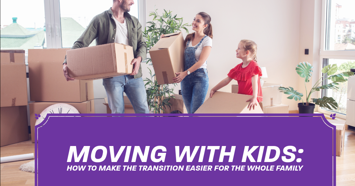 Moving with Kids: How to Make the Transition Easier for the Whole Family