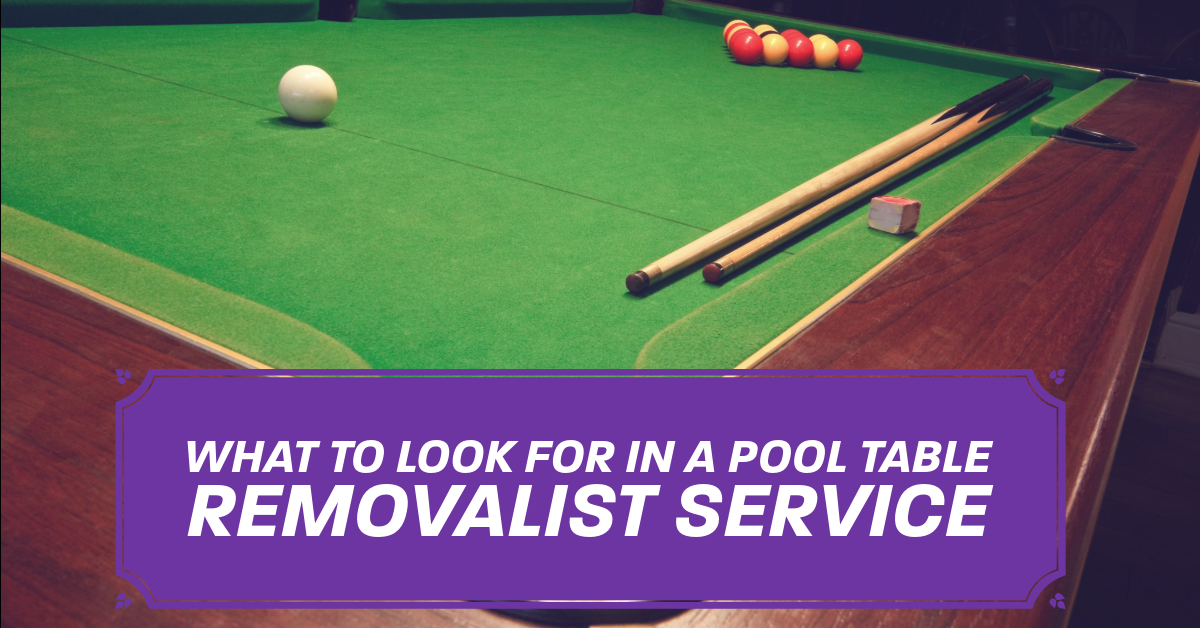 What to Look for in a Pool Table Removalist Service