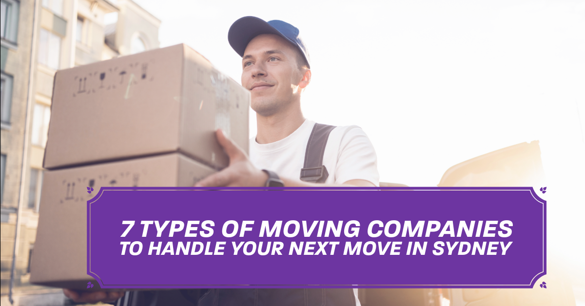 7 Types of Moving Companies to Handle Your Next Move in Sydney