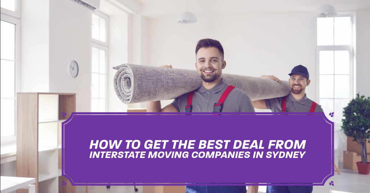 How to Get the Best Deal from Interstate Moving Companies in Sydney