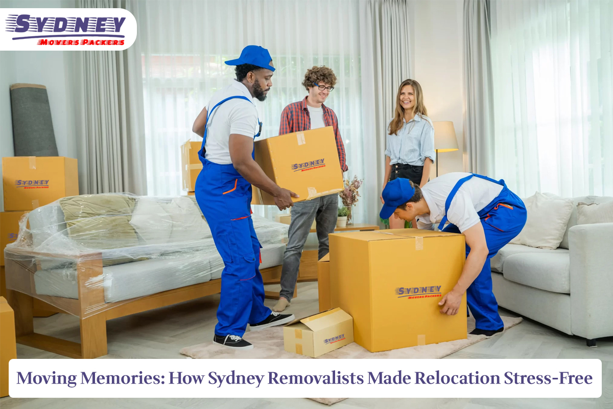 Moving Memories: How Sydney Removalists Made Relocation Stress-Free