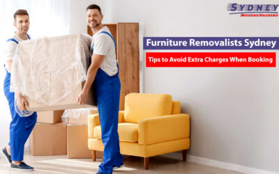 Furniture Removalists Sydney​: Tips to Avoid Extra Charges When Booking