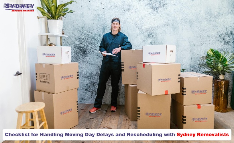 Checklist for Handling Moving Day Delays and Rescheduling with Sydney Removalists